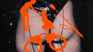 A photo of a white persons bottom, wearing fishnets and a leather thong. Orange outlines of handcuffs and a whip are collaged on top.